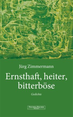 Ernsthaft, heiter, bitterböse - Zimmermann, Jürg