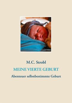 Meine vierte Geburt (eBook, ePUB) - Strobl, M. C.