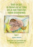 Briefe an Gott im Himmel und auf Erden und an mein Pünktchen, meinen Antennenwels. Jaakob: Gedichte - Band 7 (eBook, ePUB) Briefe an Gott im Himmel und auf Erden und an mein Pünktchen, meinen Antennenwels. Jaakob: Gedichte - Band 7 (eBook, ePUB)