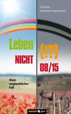 Leben (!?) NICHT 08/15 (eBook, ePUB) - Gnadenlos-Segensreich, Christine