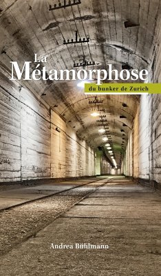 La Métamorphose du bunker de Zurich (eBook, ePUB) - Bühlmann, Andrea