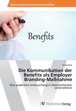 Die Kommunikation der Benefits als Employer Branding-Maßnahme - Haas, Anita