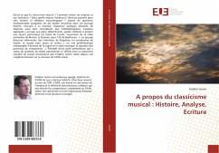 A propos du classicisme musical : Histoire, Analyse, Ecriture - Gonin, Frédéric