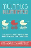 Multiples Illuminated: A Collection of Stories and Advice From Parents of Twins, Triplets and More (eBook, ePUB)