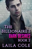 The Billionaire's Dark Desires - Book 2 (The Billionaires Dark Desires, #2) (eBook, ePUB)