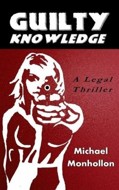 Guilty Knowledge: A Legal Thriller - Monhollon, Michael