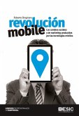 Revolución mobile : los cambios sociales y de marketing producidos por las tecnologías móviles