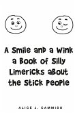 A Smile and a Wink a Book of Silly Limericks about the Stick People