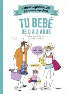 Tu Bebé de 0 a 3 Años / Guía de Supervivencia Para Padres Imperfectos - Kornberg, Candice; Skrzynski, Camille