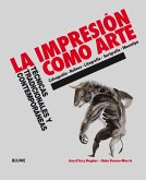 La impresión como arte : técnicas tradicionales y contemporáneas