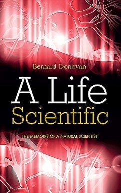 A Life Scientific: The memoirs of a natural scientist - Donovan, Bernard