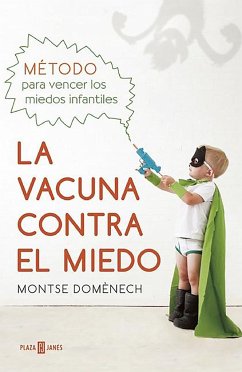 La vacuna contra el miedo : método para vencer los miedos infantiles - Domènech Girbau, Montserrat