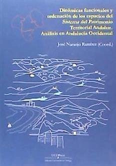 Dinámicas funcionales y ordenación de los espacios del sistema del patrimonio territorial andaluz : análisis en Andalucía Occidental