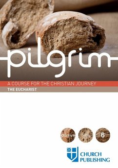 Pilgrim - The Eucharist - Cottrell, Stephen; Gooder, Paula; Croft, Steven; Atwell, Robert; Pearson, Sharon Ely