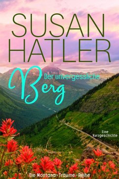 Der unvergessliche Berg (Montana-Träume, #4) (eBook, ePUB) - Hatler, Susan