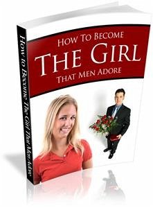 How to Become The Girl that Men Adore (eBook, PDF) - Collectif, Ouvrage