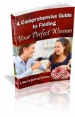 The Comprehensive Guide To Finding Your Perfect Woman (eBook, PDF)