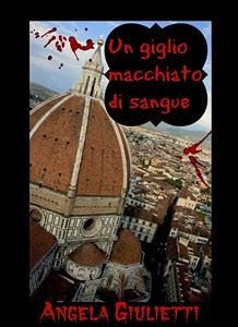 Un giglio macchiato di sangue (eBook, ePUB) - Giulietti, Angela