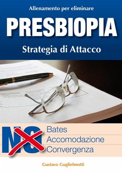 Presbiopia - Leggere senza occhiali (eBook, ePUB) - Guglielmotti, Gustavo