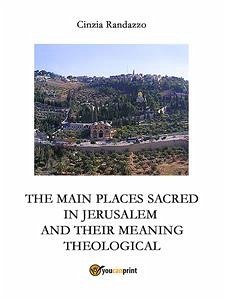 The principal sacred places in Jerusalem and meant them theological (eBook, ePUB) - Randazzo, Cinzia