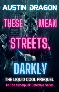 These Mean Streets, Darkly (A Liquid Cool Prequel) (eBook, ePUB) - Dragon, Austin
