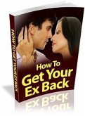 How To Get Your Ex Back (eBook, PDF)