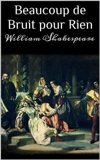 Beaucoup de Bruit pour Rien (eBook, ePUB) - Shakespeare, William; Shakespeare, William