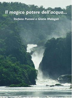 Il magico potere dell'acqua... (eBook, ePUB) - Malagoli, Gloria; Puviani, Stefano