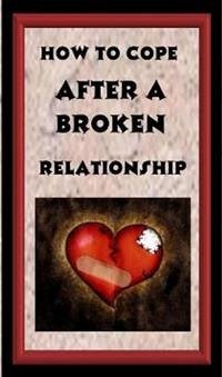 How To Cop After A Broken Relationship (eBook, PDF) - Collectif, Ouvrage