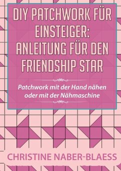 DIY Patchwork für Einsteiger: Anleitung für den Friendship Star (eBook, ePUB)