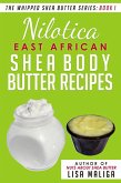 Nilotica [East African] Shea Body Butter Recipes (The Whipped Shea Butter Series, #1) (eBook, ePUB)