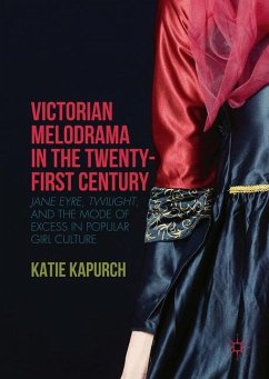 Victorian Melodrama in the Twenty-First Century - Kapurch, Katie