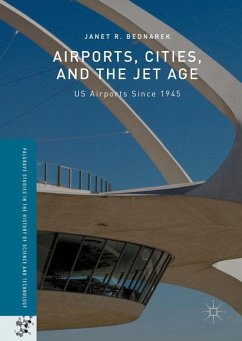 Airports, Cities, and the Jet Age - Bednarek, Janet R.