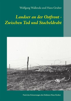 Landser an der Ostfront - Zwischen Tod und Stacheldraht - Wallenda, Wolfgang;Gruber, Hans