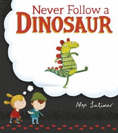 Never Follow a Dinosaur - Latimer, Alex