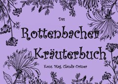 Das Rottenbacher Kräuterbuch - Ortner, Claudia