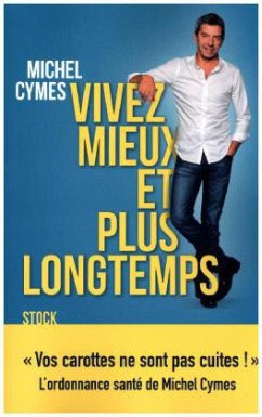 Vivez mieux et plus longtemps - Cymes, Michel