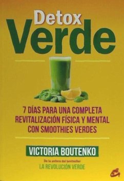 Detox verde : 7 días para una completa revitalización física y mental con smoothies verdes - Boutenko, Victoria