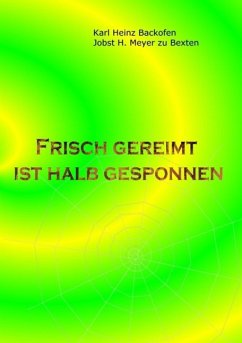 Frisch gereimt ist halb gesponnen - Meyer zu Bexten, Jobst H.;Backofen, Karl Heinz