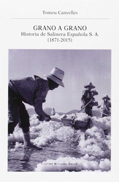 Grano a grano : Historia de Salinera Española S.A. (1871-2015)