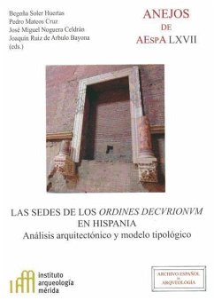 Las sedes de los Ordines Decvrionvm en Hispania : análisis arquitectónico y modelo tipológico - Noguera Celdrán, José Miguel