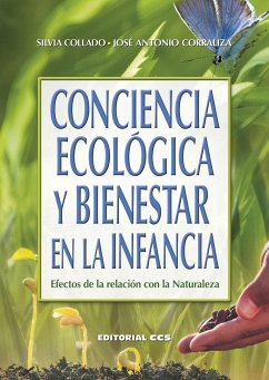 Conciencia ecológica y bienestar en la infancia : efectos de la relación con la naturaleza - Corraliza Rodríguez, José Antonio; Collado Salas, Silvia