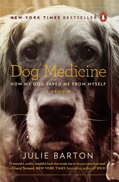Dog Medicine: How My Dog Saved Me from Myself - Barton, Julie