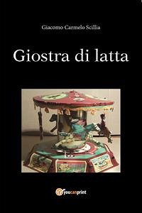 Giostra di latta (eBook, PDF) - Carmelo Scillia, Giacomo