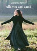 Alla vita così com'è (eBook, ePUB)