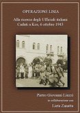 Operazione Lisia. Alla ricerca degli Ufficiali Italiani Caduti a Kos, 6 ottobre 1943. (eBook, PDF)