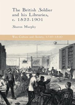 The British Soldier and his Libraries, c. 1822-1901 - Murphy, Sharon