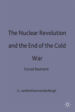 The Nuclear Revolution and the End of the Cold War - van Bentham van den Bergh, Godfried