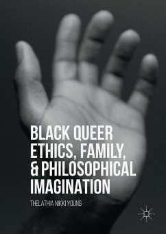 Black Queer Ethics, Family, and Philosophical Imagination - Young, Thelathia Nikki