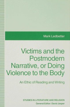 Victims and the Postmodern Narrative or Doing Violence to the Body - Ledbetter, Mark